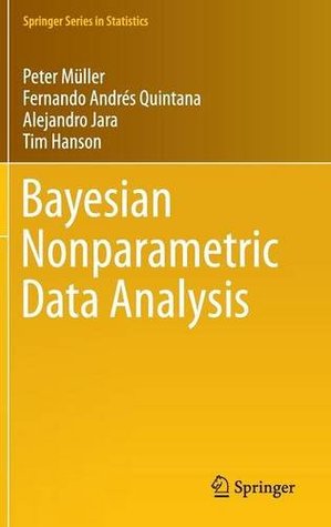 Bayesian Nonparametric Data Analysis (Springer Series in Statistics)
