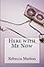 Here with Me Now by Rebecca Markus
