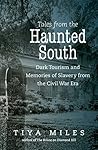 Book cover for Tales from the Haunted South: Dark Tourism and Memories of Slavery from the Civil War Era (The Steven and Janice Brose Lectures in the Civil War Era)