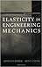Elasticity in Engineering Mechanics by Arthur P. Boresi