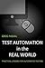 Test Automation in the Real...