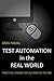 Test Automation in the Real World: Practical Lessons for Automated Testing