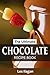 The Ultimate Chocolate Recipe Book: Easy Chocolate Recipes for Beginners