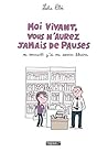 Moi vivant, vous n'aurez jamais de pauses by Leslie Plée