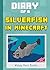 Minecraft: Diary of a Silverfish in Minecraft: A Minecraft Underwater Adventure Short Story for Children (Unofficial)
