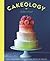 Cakeology by Juliet Sear