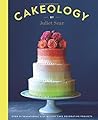 Cakeology: Over 20 Sensational Step-by-Step Cake Decorating Projects