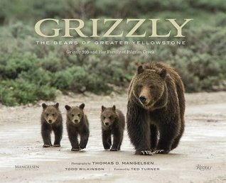Grizzly: The Bears of Greater Yellowstone (Hardcover)