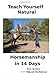 Teach Yourself Natural Horsemanship in 14 Days: The Complete Horse Training Guide