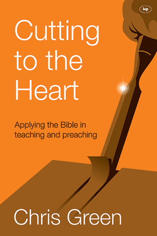 Cutting to the Heart: Applying the Bible in Preaching and Teaching