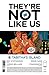 They're Not Like Us #8