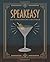 Speakeasy: 200 Underground Cocktails
