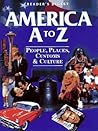 America A to Z: People, Places, Customs & Culture America A to Z: People, Places, Customs & Culture