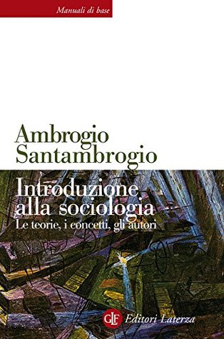 Introduzione alla sociologia: Le teorie, i concetti, gli autori (Kindle Edition)