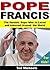 Pope Francis For Kids!: The Humble Pope Who is Loved and Admired Around the World