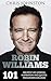 Robin Williams: 101 Greatest Life Lessons, Inspiration and Quotes From Robin Williams (Life Changing, Motivation, Inspirational)