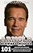 Arnold Schwarzenegger: 101 Greatest Life Lessons, Inspiration and Quotes from Arnold Schwarzenegger (Life Changing, Success Principles, Influence)