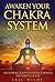 Awaken Your Chakra System: Beginners Guide To Strengthening The Wheels Of Life (YOGA FOR BEGINNERS MUDRAS CHAKRAS)
