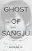 Ghost of Sangju by Soojung Jo