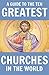 A Guide to the Ten Greatest Churches in the World by Mikael Shainkman