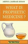 What is Prophetic Medicine? by Abdul-Jabbar Khan