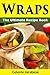 Wraps: The Ultimate Recipe Book