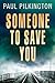 Someone to Save You by Paul Pilkington