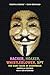 Hacker, Hoaxer, Whistleblower, Spy: The Many Faces of Anonymous