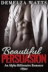 Beautiful Persuasion by Demelza Watts