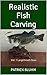 Realistic Fish Carving: Largemouth Bass