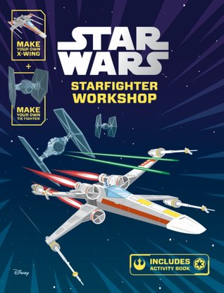 Star Wars: Starfighter Workshop (Hardcover)