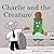 Charlie and the Creature