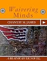Waivering Minds by Chantay M. James Waivering Minds by Chantay M. James