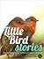 Little Bird Stories, Volume 1 by Matthew J. Trafford