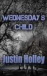 Wednesday's Child by Justin Holley