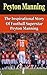 Peyton Manning: The Inspirational Story of Football Superstar Peyton Manning (Peyton Manning Unauthorized Biography, Denver Broncos, Indianapolis Colts, Tennessee, NFL Books)