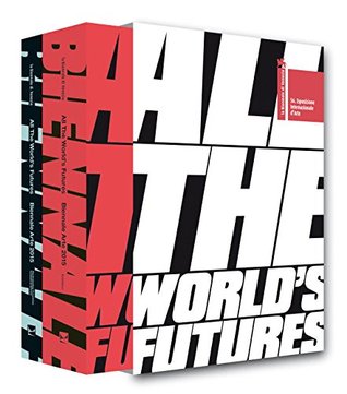 All the World's Futures: 56 International Art Exhibition. La Biennale di Venezia