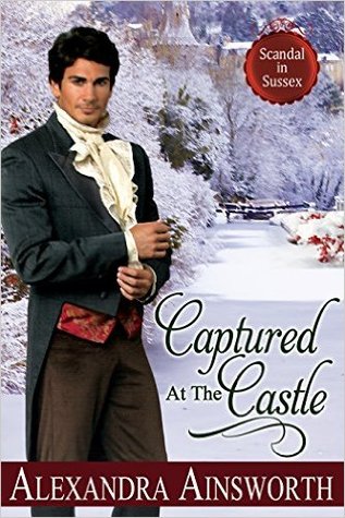 Captured At The Castle (Scandal in Sussex, #2)