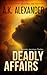 Deadly Affairs (Holly Jennings, #4) by A.K. Alexander