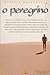 O peregrino (Portuguese Edition)