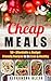 Cheap Meals: 50+ Affordable & Budget Friendly Recipes To be LEAN & HEALTHY