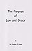The Purpose of Law and Grace