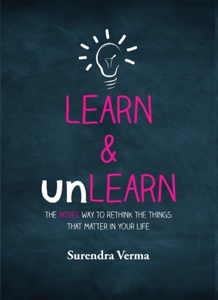 Learn & Unlearn: The Novel Way to Rethink the Things That