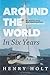 Around the World in Six Years: My mostly solo circumnavigation in a 35 foot sailboat