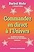 Commandez en direct à l'Univers - En utilisant vos émotions pour obtenir... - ... ce que vous souhai (French Edition)