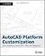 AutoCAD Platform Customization: User Interface, AutoLISP, VBA, and Beyond