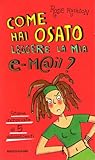Come hai osato leggere la mia e-m@il?: Storie incrociate di cinque adolescenti