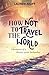 How Not to Travel the World by Lauren Juliff