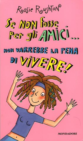 Se non fosse per gli amici... non varrebbe la pena di vivere! (Paperback)