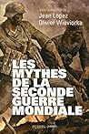 Les mythes de la Seconde Guerre mondiale - tome 1 (French Edition)